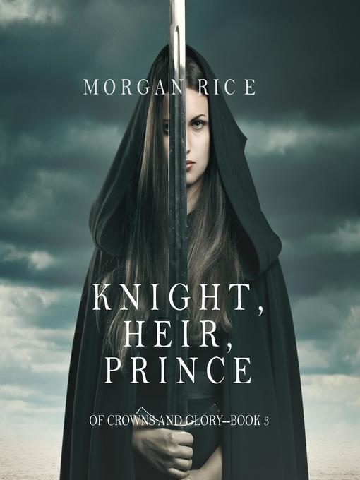 Title details for Knight, Heir, Prince by Morgan Rice - Available